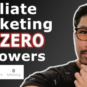 How to Start Affiliate Marketing with ZERO Followers!