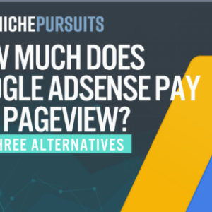 how much does google adsense pay per pageview and three good alternatives