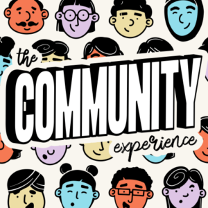 introducing the community experience podcast