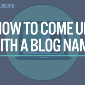 how to come up with a blog name make your blog name stand out