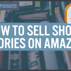 how to sell short stories on amazon for maximum profit