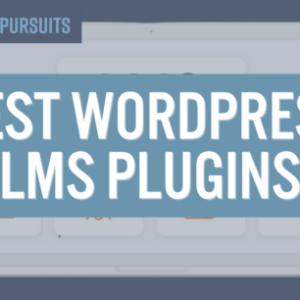 the best wordpress lms plugins to build your online course business