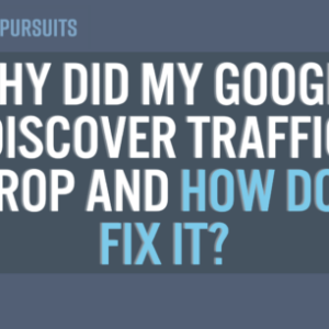 why did my google discover traffic dropand how do i fix it