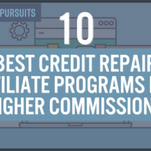 10 best credit repair affiliate programs for higher commissions