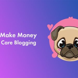 how to start a pet blog and make money from pet blogging in 2022
