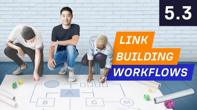 A Link Building Team's Workflow in Action - 5.3. Link Building Course
