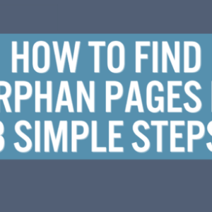 how to find orphan pages in 3 simple steps how to resolve them